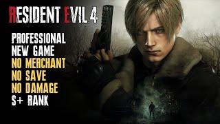 [Resident Evil 4 Remake] No Merchant, Professional, No Save, No Damage, S+ Rank