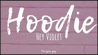 Hey Violet - Hoodie lyrics