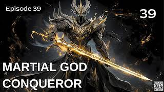 Martial God Conqueror   Episode 39 Audio   Mythic Realms Audiobook