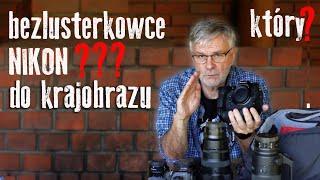 Poradnik: Bezlusterkowce Nikona dla Miłośników Krajobrazów - który wybrać?