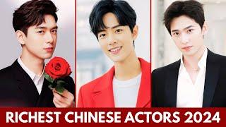 TOP RICHEST CHINESE ACTORS 2024 | TOP CHINESE ACTORS 2024 | CHINESE ACTORS #kdrama #rich