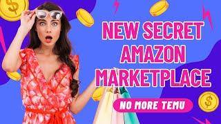 NEW SECRET AMAZON MARKETPLACE - TEMU REPLACEMENT