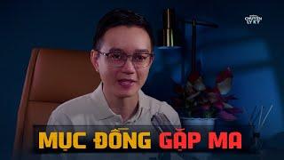 MỤC ĐỒNG GẶP MA - Chuyện tâm linh Nguyễn Huy kể #381