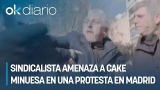 Un sindicalista amenaza a Cake Minuesa en la protesta de CCOO y UGT: "¡Te voy a dar una hostia!"