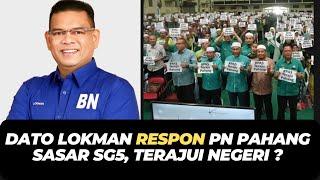 DATO LOKMAN RESPON PN PAHANG SASAR SG5, TERAJUI NEGERI ?