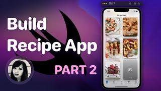 Build a Recipe App from scratch with SwiftUI - Part 2