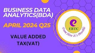 BUSINESS DATA ANALYTICS (BDA) || APRIL 2024 Q25 || VAT