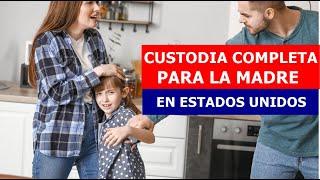  ¡ATENTOS! ¿Cómo Ganar la CUSTODIA COMPLETA Para la MADRRE en USA?