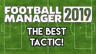 Football Manager 2019: The Best Tactic for FM19 - Tested!