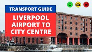 Travelling from Liverpool Airport to Liverpool City Centre