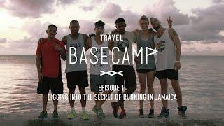 Digging into the secret of running in Jamaica - Travel Basecamp - Jamaica - Ep 1/4