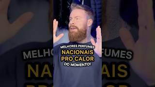 Os MELHORES PERFUMES NACIONAIS pra usar no CALOR, do Momento 