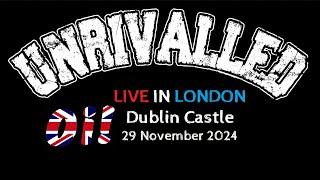 Unrivalled - Live At Dublin Castle / London (29 November 2024)