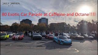 Daily Driven ATL kills it at Caffeine and Octane with the exotic crew - 80 supercars/exotics deep!