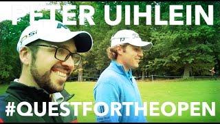 QUEST FOR THE OPEN - European Tour Star Advice From Peter Uihlein