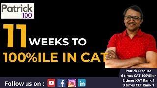 11 weeks to 100%ile in CAT 2024 | CAT 2024 Preparation | Patrick Dsouza | 6 times CAT 100%ile