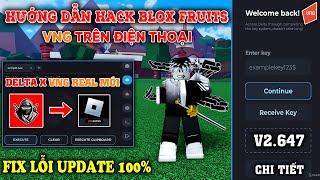 Hướng dẫn cách hack blox fruits vng bằng Delta X mới nhất trên điện thoại - 100% thành công siêu dễ