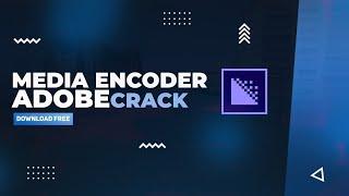 Media Encoder Crack  FREE Download 2022