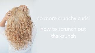 How to Scrunch out the Crunch - SOTC - Curly hair tips!