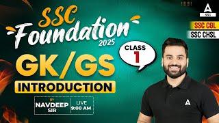 SSC CGL/CHSL Foundation Batch 2025 | GK/GS Introduction Class By Navdeep Sir