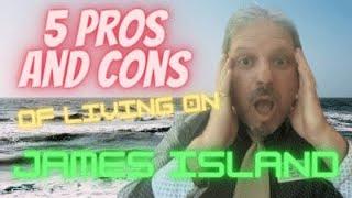 The pros and cons of living on James Island!!