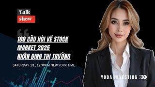 100 CÂU HỎI VỀ STOCK MARKET 2025- NHẬN ĐỊNH THỊ TRƯỜNG