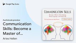 Communication Skills: Become a Master of… by Aries Hellen · Audiobook preview