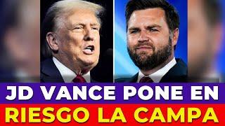 JD VANCE PONE EN RIESGO LA CAMPA