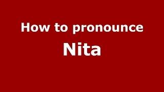 How to pronounce Nita (Brazilian Portuguese/Brazil)  - PronounceNames.com