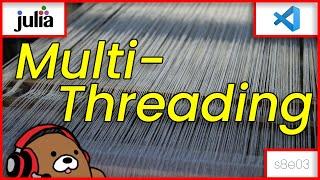 [08x03] Intro to Julia Multi-Threading | How to use the Threads.@threads macro