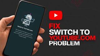 How to Fix Switch To YouTube.com Problem | This Version of YouTube is Out of Date Problem Solved