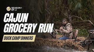 Duck Camp Dinners S1 Ep. 2 | Cajun Grocery Run