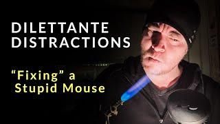 Dilettante Distractions - "Fixing" a Stupid Mouse