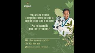 Encuentro de Ciencia, Tecnología e Innovación sobre usos lícitos de la hoja de coca, Día 1