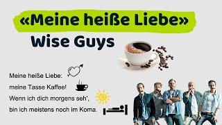 "Meine heiße Liebe" Wise Guys / Учите немецкий язык по песням! /Учите с удовольствием!