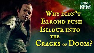 Why didn't Elrond push Isildur into the Cracks of Doom?