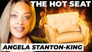  THE HOT SEAT with Angela Stanton-King!