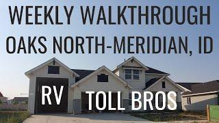 Weekly Walkthrough of Toll Brothers New Build in Oaks North, MERIDIAN IDAHO