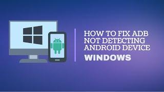 How to Fix adb Not Detecting Android Device Windows 10