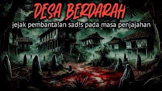 DESA HANTU‼️TRAGEDI KELAM PADA MASA PENJAJAHAN - CERITA HOROR KISAH NYATA - CERITA MISTERI