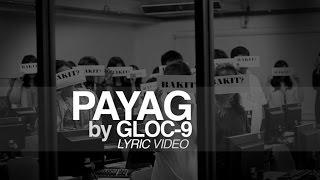 Gloc-9 - Payag (Official Lyric Video)