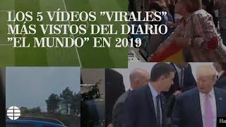 Los vídeos virales más vistos de 2019 en el diario El Mundo