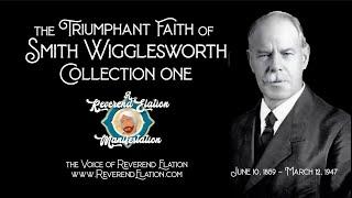 Smith Wigglesworth Sermon Collection Part 1 ~ 11 Hours ~ Rev. Elation