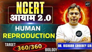 NEET 2025: Human Reproduction | Target 360 Biology | NCERT आयाम 2.0 | Dr. Rishabh Choubey Sir