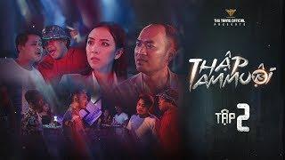 THẬP TAM MUỘI - TẬP 2 | THU TRANG, TIẾN LUẬT, DIỆU NHI, ANH TÚ, KHƯƠNG NGỌC, LA THÀNH, BB TRẦN