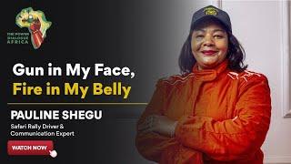 Episode 16: Pauline Shegu - Guns in My Face, Fire in My Belly