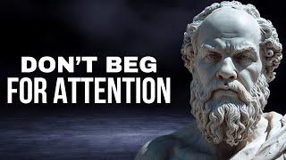 Never Fight To Get Their Attention (Do This Instead) | Stoicism