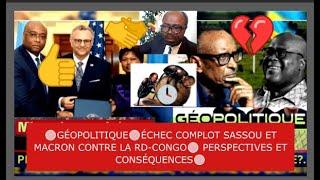 GÉOPOLITIQUEÉCHEC COMPLOT SASSOU ET MACRON CONTRE LA RD-CONGO PERSPECTIVES ET CONSÉQUENCES