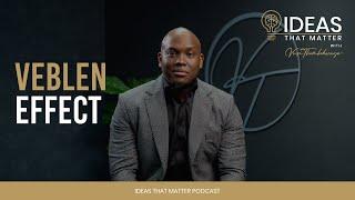 Ideas That Matter | Vusi Thembekwayo | Episode Title: The Veblen Effect