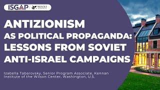 Antizionism as Political Propaganda: Lessons from Soviet Anti-Israel Campaigns, Izabella Tabarovsky